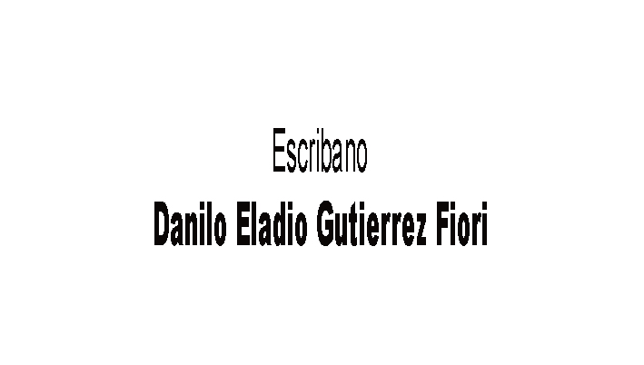 Escribano Danilo Eladio Gutierrez Fiori